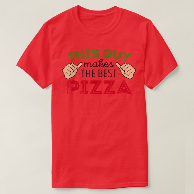 Mens This Guy Makes The Best Pizzapizza Lover Pizz T-Shirt (Design Front)