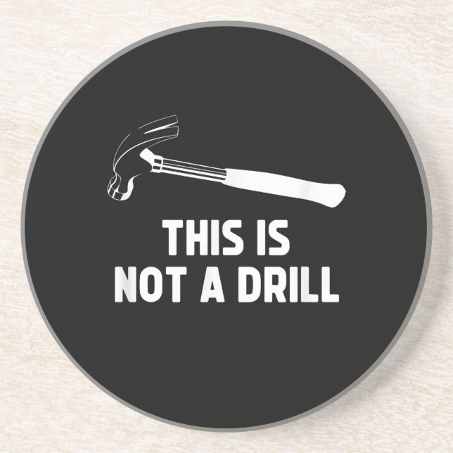 Mens This Is Not A Drill Funny Carpenter Dad Coaster (Front)