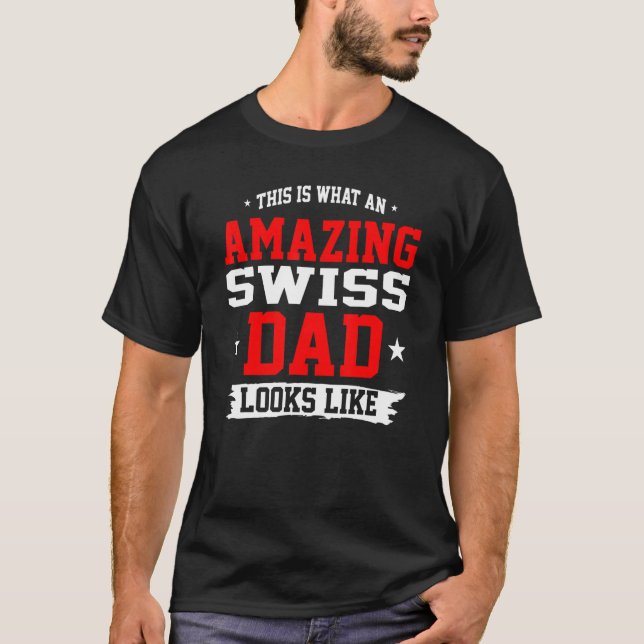 Mens This Is What An Awesome Swiss Dad Looks Like  T-Shirt (Front)