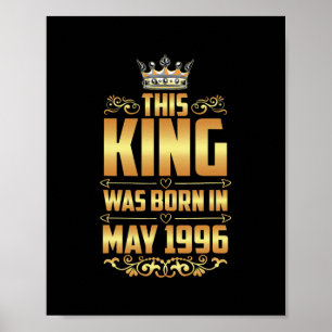 Mens this King was born in May 1996 26th Birthday Poster