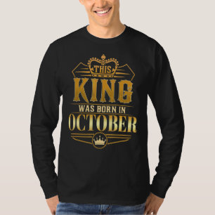 Mens This King Was Born In October Birthday King M T-Shirt