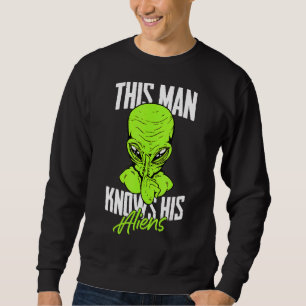 Mens This Man Knows His Aliens Ufo Extraterrestri Sweatshirt
