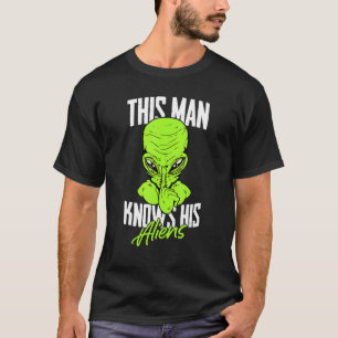 Mens This Man Knows His Aliens Ufo Extraterrestri T-Shirt