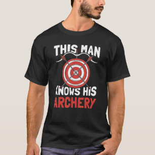 Mens This Man Knows His Archery   Bowman Bow Arrow T-Shirt