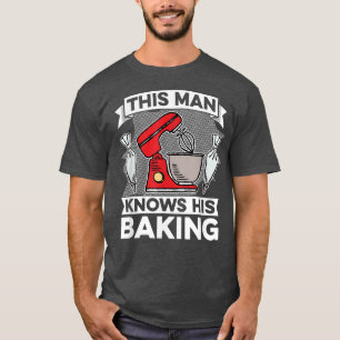 Mens This Man Knows His Baking - Muffins Cookie Ba T-Shirt