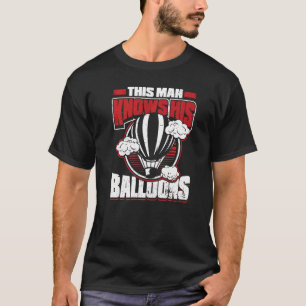 Mens This Man Knows His Balloons  Balooning Hot Ai T-Shirt