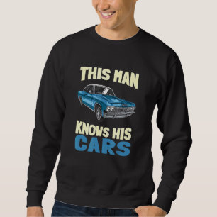 Mens This Man Knows His Cars Guy Auto Garage Mech Sweatshirt