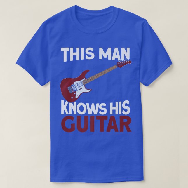 Mens This Man Knows His GuitarRock Guitarist Elect T-Shirt