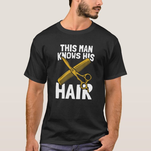 Mens This Man Knows His Hair  Hairstyle Hair Salon T-Shirt (Front)