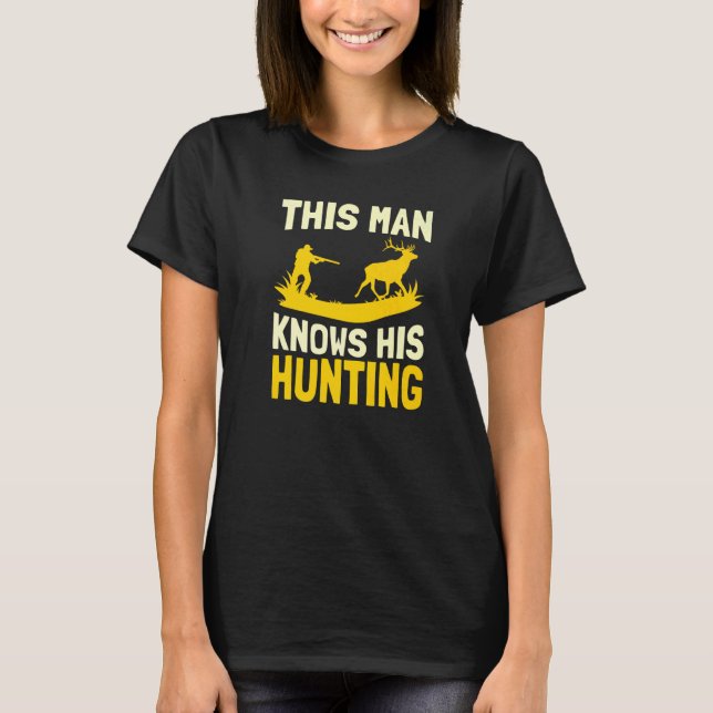 Mens This Man Knows His Hunting  Forrest Season Wi T-Shirt (Front)
