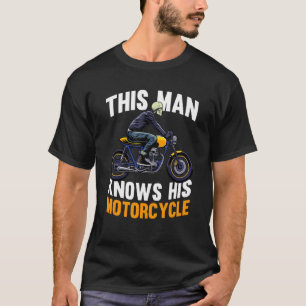 Mens This Man Knows His Motorcycle Motorbike Bik T-Shirt