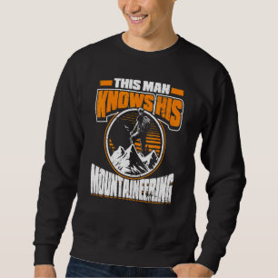 Mens This Man Knows His Mountaineering  Outdoor Cl Sweatshirt