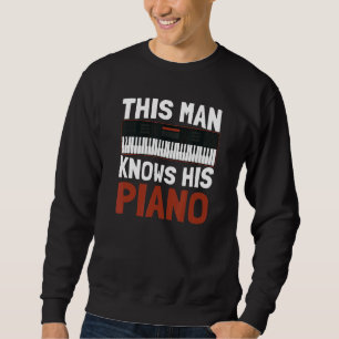 Mens This Man Knows His Piano   Keyboard Player Pi Sweatshirt