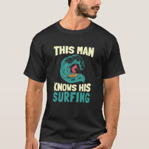 Mens This Man Knows His Surfing Beach Ocean Wave T-Shirt