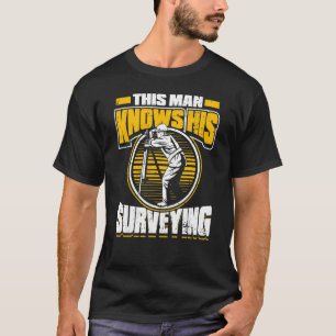 Mens This Man Knows His Surveying Land Surveyor A T-Shirt