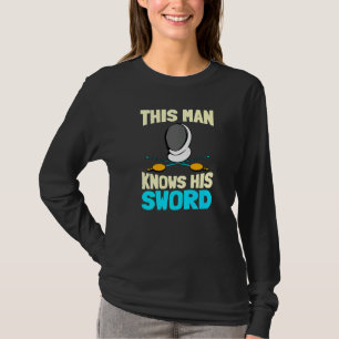 Mens This Man Knows His Sword Sport Fencer Fighti T-Shirt