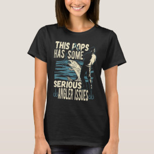 Mens This Pops Has Angler Issues Angling Fish Fish T-Shirt