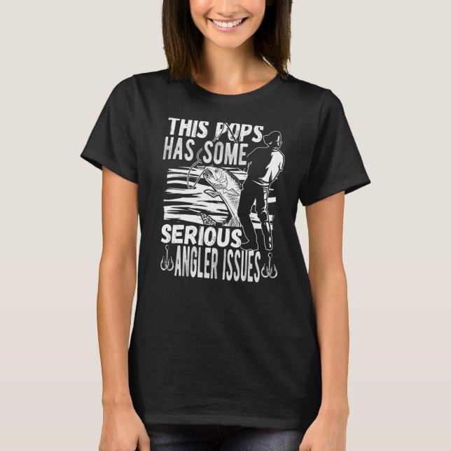 Mens This Pops Has Angler Issues Angling Fish Fish T-Shirt (Front)