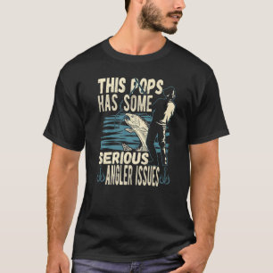 Mens This Pops Has Angler Issues Angling Fish Fish T-Shirt