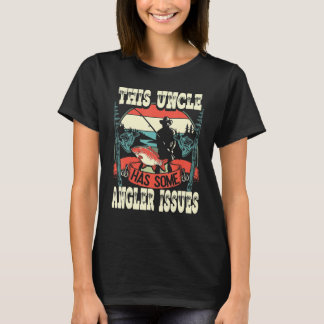 Mens This Uncle Has Angler Issues Fishing Angling  T-Shirt