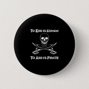 Mens to err is human to arr is pirate - funny 6 cm round badge