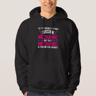 Mens To The World My Man Is Just A Mechanic Mechan Hoodie