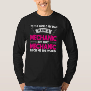 Mens To The World My Man Is Just A Mechanic Mechan T-Shirt