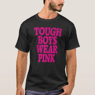 Mens Tough Boys Wear Pink Tees Men Guys Boys Cool