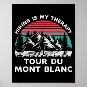 Mens tour du mont blanc hiking is therapy outdoors poster