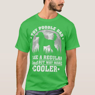 Mens Toy Poodle Dad Like A Regular Dad Toy Poodle T-Shirt