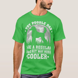 Mens Toy Poodle Dad Like A Regular Dad Toy Poodle  T-Shirt