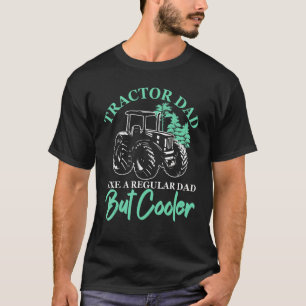 Mens Tractor Dad Like A Regular Dad But Cooler Far T-Shirt