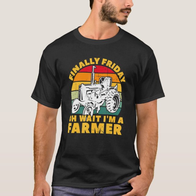 Mens Tractor Farming  Finally Friday Oh Wait I'm A T-Shirt (Front)