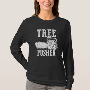 Mens Tree Pusher Chainsaw Logging Sawyer Lumberjac T-Shirt