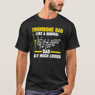 Mens trombone dad like a normal trombone musical i T-Shirt