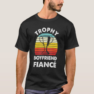 Mens Trophy Boyfriend Financ Groom-To-Be T-Shirt
