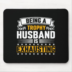 Mens Trophy Husband Exhausting Funny Graphic Art Mouse Mat