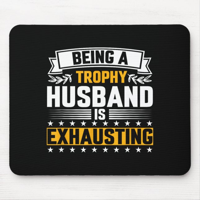 Mens Trophy Husband Exhausting Funny Graphic Art Mouse Mat (Front)