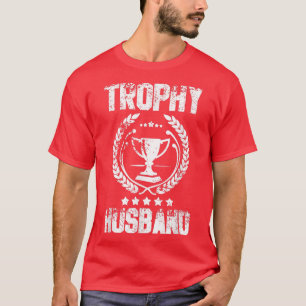 Mens Trophy Husband Funny Father's Day Gift T-Shirt