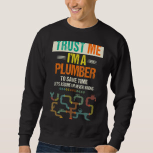 Men's Trust Me I'm A Plumber To Save Time Plumbin Sweatshirt
