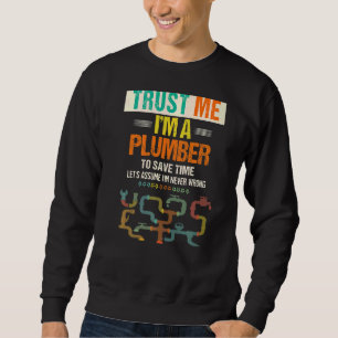 Men's Trust Me I'm A Plumber To Save Time Plumbin Sweatshirt
