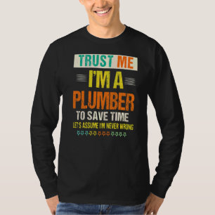 Men's Trust Me I'm A Plumber To Save Time Plumbin T-Shirt