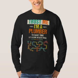 Men's Trust Me I'm A Plumber To Save Time Plumbin T-Shirt