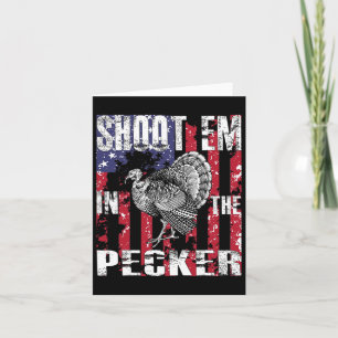 Men's Turkey Hunting Shoot Em In The Pecker Hunter Card