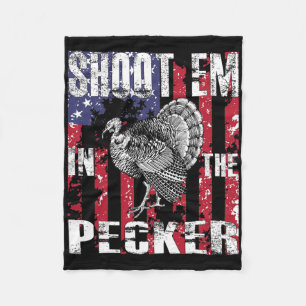 Men's Turkey Hunting Shoot Em In The Pecker Hunter Fleece Blanket
