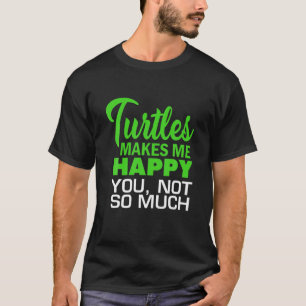 Mens Turtle Lover Turtle Make Me Happy You, Not So T-Shirt