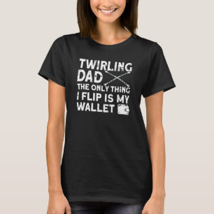 Mens Twirling Dad The Only Thing I Flip Funny Bato T-Shirt
