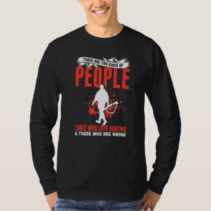 Mens Two Kinds Of People Who Love Hunting & Those T-Shirt