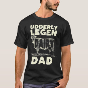 Mens Udderly Legen Dairy Dad Cow Farmer Fathers Da T-Shirt
