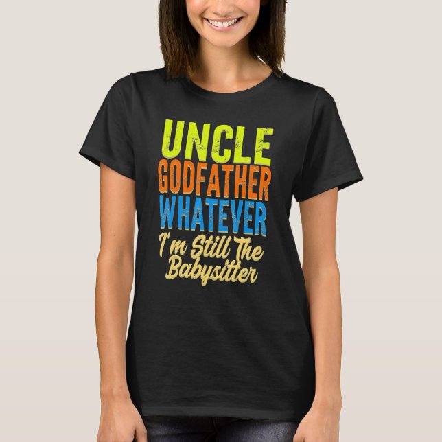 Mens uncle godfather whatever uncles family uncle  T-Shirt (Front)